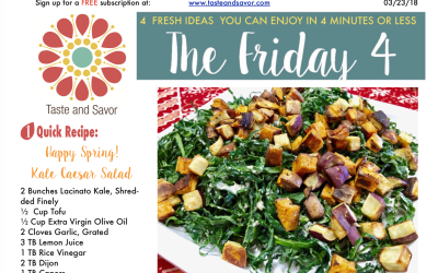 Friday Four 032318: Happy Spring!  Kale Caesar Salad