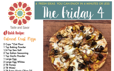 Friday Four – Yummy, Easy, Better-for-YOU Oatmeal Crust Pizza -011720