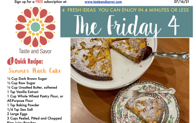 Friday Four – Simple Summer Peach Cake – 071621