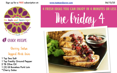 Friday Four – Cherry Salsa Topped Pork Loin – 061325