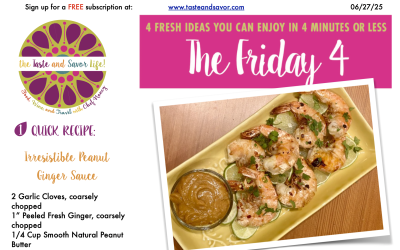 Friday Four – Irrestible Peanut Ginger Sauce – 062725